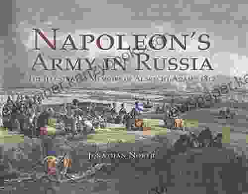 Napoleon S Army In Russia: The Illustrated Memoirs Of Albrecht Adam 1812