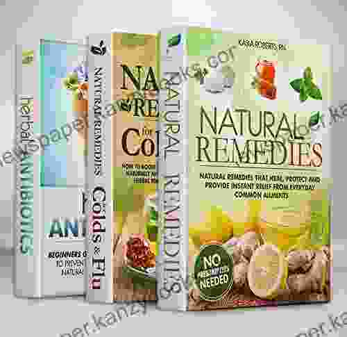 Natural Remedies Box Set: Natural Remedies Natural Remedies For Colds And Flu And Herbal Antibiotics Box Set