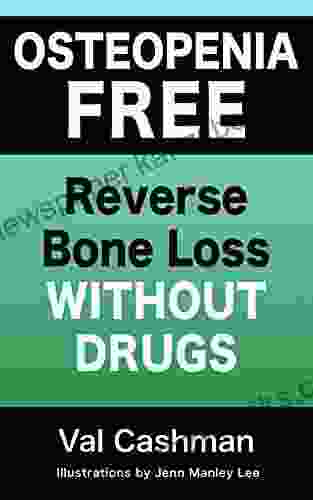 Osteopenia Free: Reverse Bone Loss Without Drugs