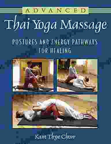 Advanced Thai Yoga Massage: Postures and Energy Pathways for Healing