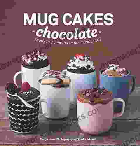 Mug Cakes: Chocolate: Ready In Two Minutes In The Microwave