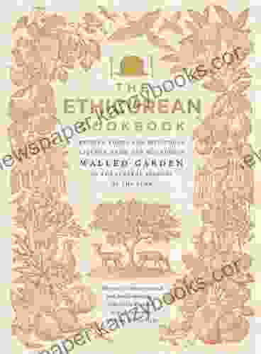 The Ethicurean Cookbook: Recipes Foods And Spirituous Liquors From Our Bounteous Walled Garden In The Several Seasons Of The Year