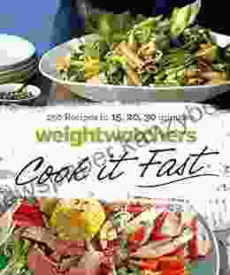 Weight Watchers Cook It Fast: 250 Recipes In 15 20 30 Minutes