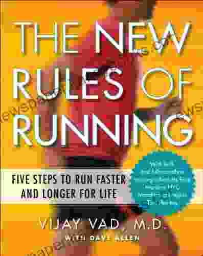 The New Rules Of Running: Five Steps To Run Faster And Longer For Life