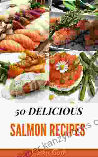 Salmon Recipes : 50 Delicious Of Salmon Recipes (Salmon Recipes How To Cook Salmon Salmon Cookbook Making Salmon Salmon Cookbooks) (Karen Gant Recipes Cookbook No 1)