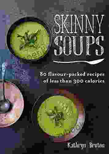 Skinny Soups (Skinny Series) Kathryn Bruton