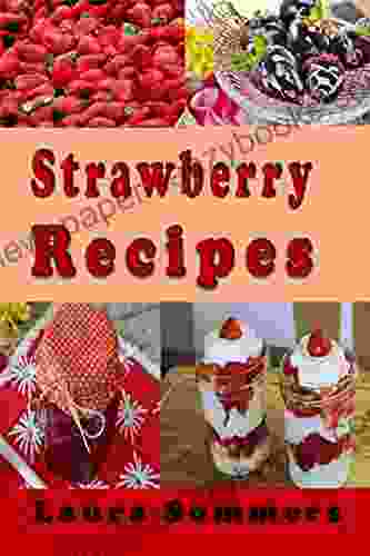 Strawberry Recipes Laura Sommers