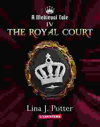 The Royal Court: A Strong Woman In The Middle Ages (A Medieval Tale 4)