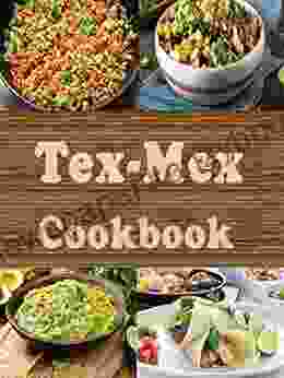 Tex Mex Cookbook: Delicious Southwestern Recipes