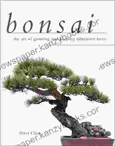 Bonsai: The Art Of Growing And Keeping Miniature Trees