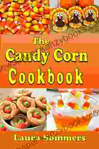 The Candy Corn Cookbook: Recipes For Halloween