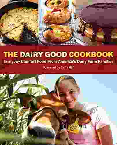 The Dairy Good Cookbook: Everyday Comfort Food From America S Dairy Farm Families