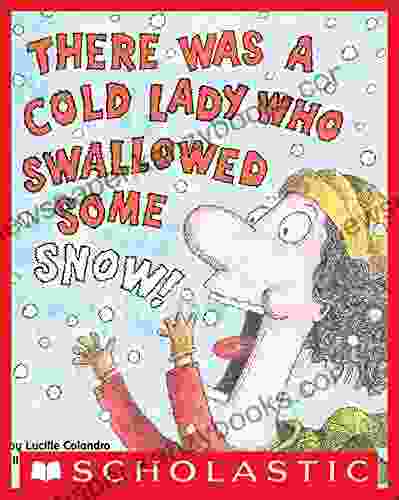 There Was A Cold Lady Who Swallowed Some Snow (There Was An Old Lady)