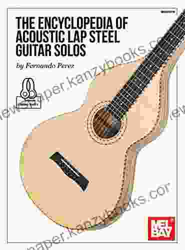 The Encyclopedia Of Acoustic Lap Steel Guitar Solos