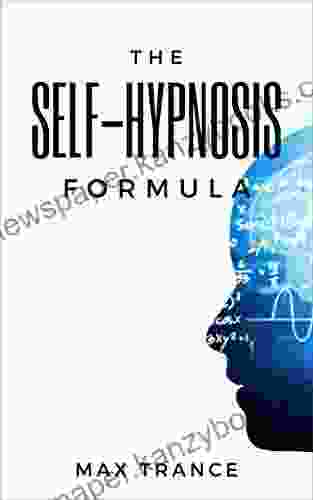 The Self Hypnosis Formula: The Technique To Hypnotize Yourself Into Hypnotic Realities Meditation Lucid Dreaming Sleep And More