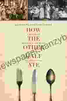 How The Other Half Ate: A History Of Working Class Meals At The Turn Of The Century (California Studies In Food And Culture 48)