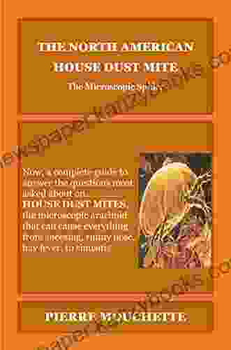 THE NORTH AMERICAN HOUSE DUST MITE: The Microscopic Spider