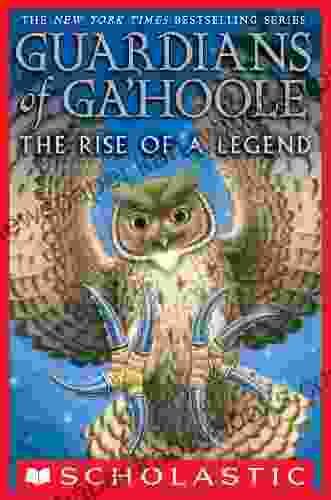 Guardians of Ga Hoole: The Rise of a Legend (Guardians Of Ga hoole 16)