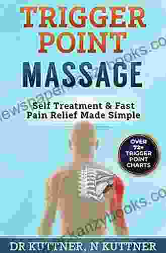 Trigger Point Massage: A Simple Self Care Manual To Treat Trigger Points At Home