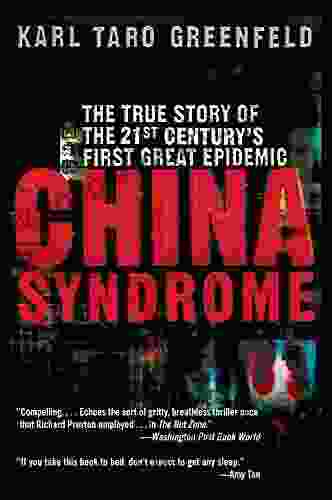 China Syndrome: The True Story Of The 21st Century S First Great Epidemic