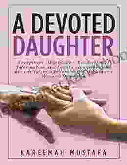 A Devoted Daughter: Caregivers Help Guide A Collection of Information and Tips for Caregivers Who are Caring for a Person With (Alzheimer s Disease) Dementia