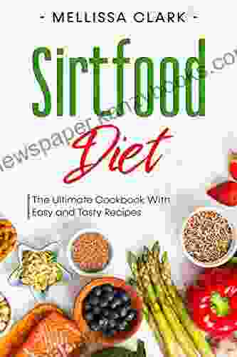 Sirtfood Diet : The Ultimate Cookbook With Easy And Tasty Recipes