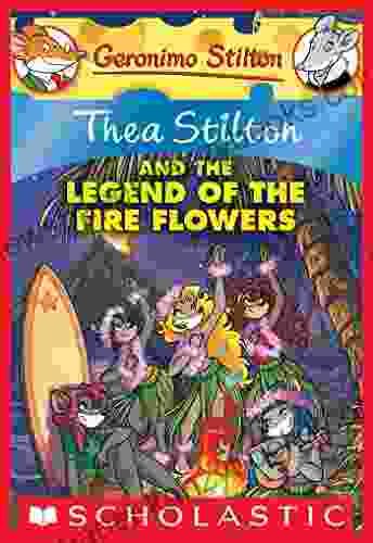 Thea Stilton And The Legend Of The Fire Flowers (Thea Stilton Graphic Novels 15)