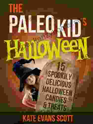 The Paleo Kid S Halloween: 15 Spookily Delicious Halloween Candies Treats (Primal Gluten Free Kids Cookbook)