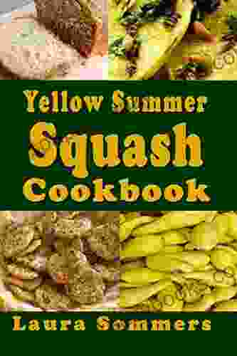 Yellow Summer Squash Cookbook Laura Sommers