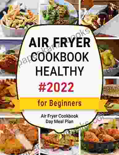 Air Fryer Cookbook For Beginners: 3500 Healthy Air Fryer Cookbook Meal Plan