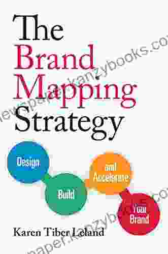 The Brand Mapping Strategy: Design Build And Accelerate Your Brand