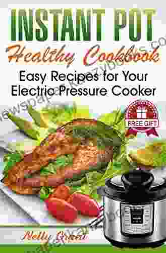 Instant Pot Healthy Cookbook: Easy Recipes For Your Electric Pressure Cooker (vegan Asian Chicken Stew Beginners Guide Best Ultra 2024 Healthy Slow Cooker Mini For Two)