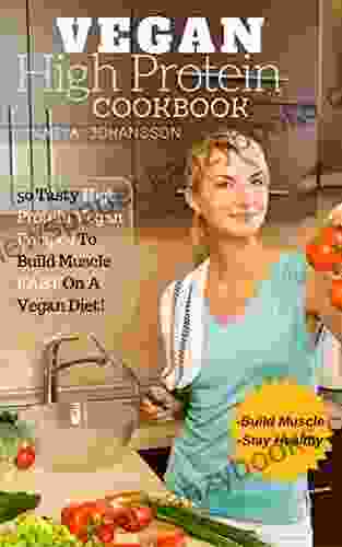 Vegan High Protein Cookbook: 50 Tasty High Protein Vegan Recipes To Build Muscle FAST On A Vegan Diet (high protein vegan cookbook 1)