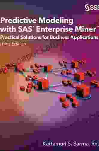 Predictive Modeling With SAS Enterprise Miner: Practical Solutions For Business Applications Third Edition