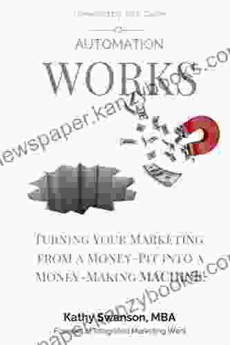 Automation Works: Turning Your Marketing from a Money Pit into a Money Making MACHINE