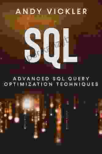 SQL: Advanced SQL Query Optimization Techniques