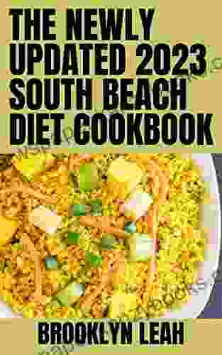 The Newly Updated 2024 South Beach Diet Cookbook : 100+ Quick Easy Recipes To Lose And Control Your Weight