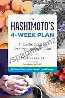 The Hashimoto S 4 Week Plan: A Holistic Guide To Treating Hypothyroidism