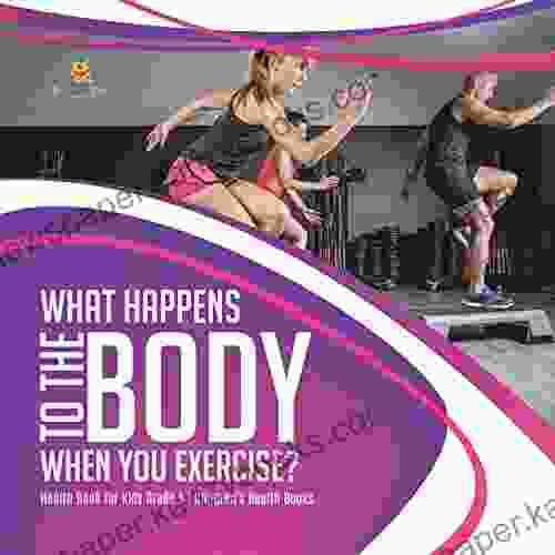 What Happens To The Body When You Exercise? Health For Kids Grade 5 Children S Health