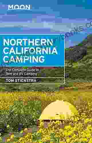 Moon Northern California Camping: The Complete Guide To Tent And RV Camping (Moon Handbooks)