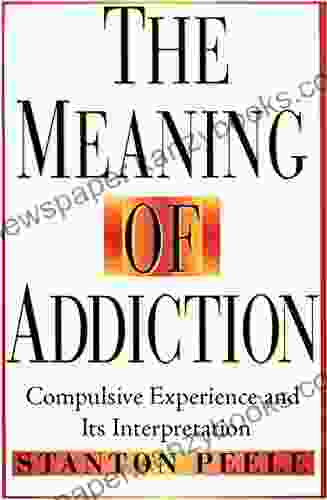 The Meaning Of Addiction: Compulsive Experience And Its Interpretation