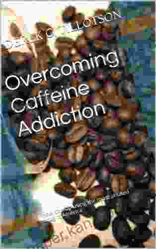 Overcoming Caffeine Addiction Nathan Grace