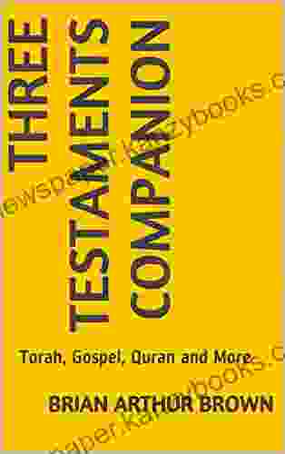 Three Testaments Companion: Torah Gospel Quran and More