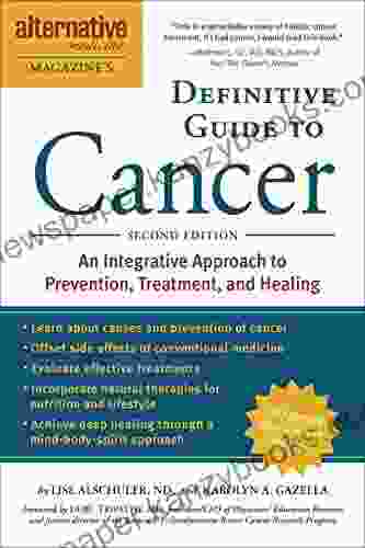 The Definitive Guide To Cancer 3rd Edition: An Integrative Approach To Prevention Treatment And Healing (Alternative Medicine Guides)