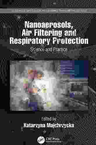 Nanoaerosols Air Filtering And Respiratory Protection: Science And Practice (Occupational Safety Health And Ergonomics)