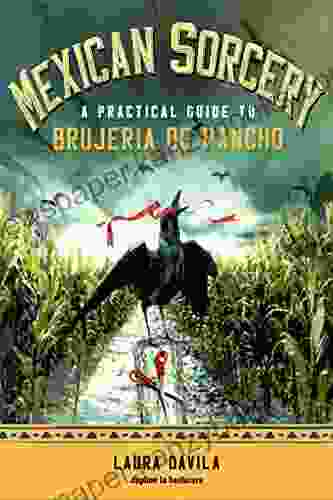 Mexican Sorcery: A Practical Guide To Brujeria De Rancho