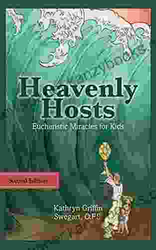 Heavenly Hosts: Eucharistic Miracles For Kids (Catholic Stories For Kids 1)