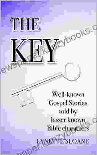 The Key: Well Known Gospel Stories Told By Lesser Known Bible Characters