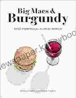 Big Macs Burgundy: Wine Pairings For The Real World