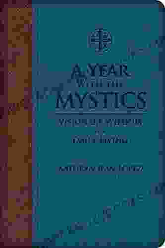 A Year With The Mystics: Visionary Wisdom For Daily Living